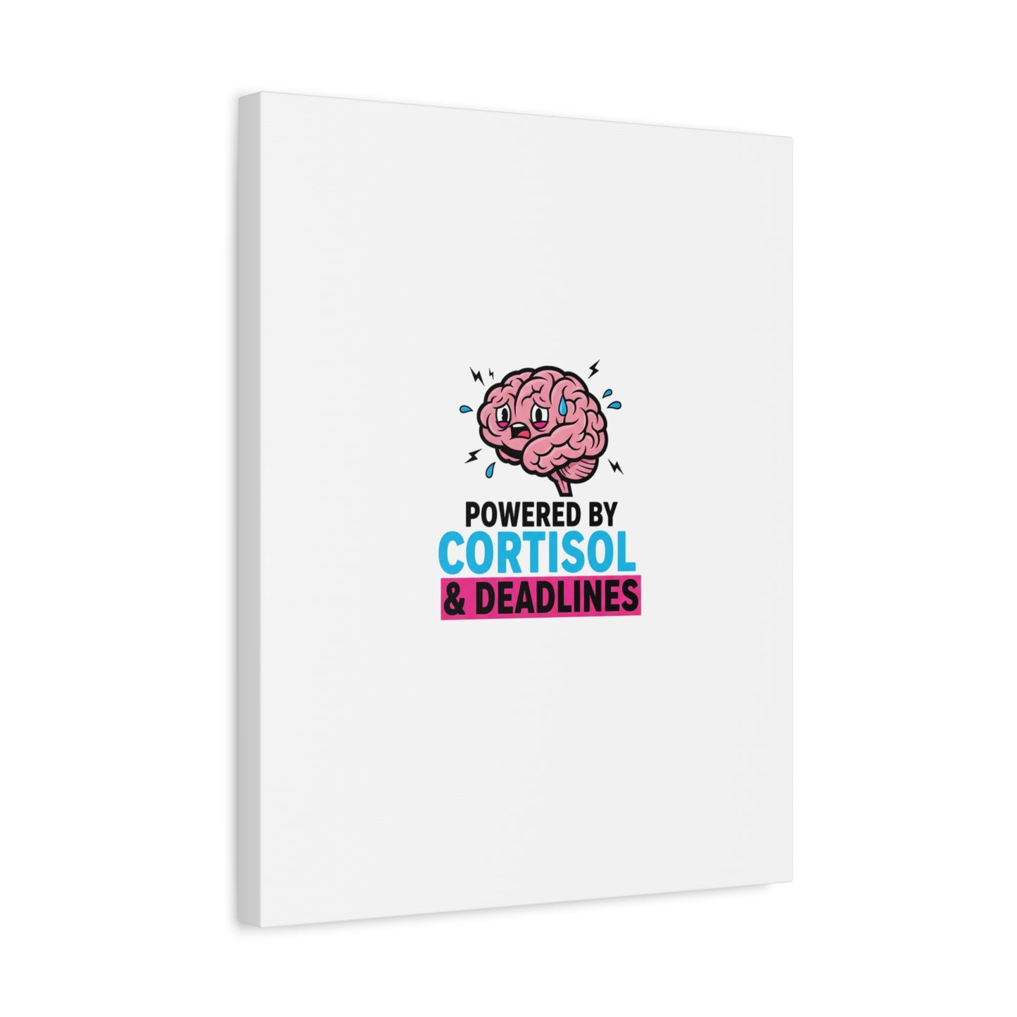 Powered by Cortisol & Deadlines Canvas | stress meme, burnout humor