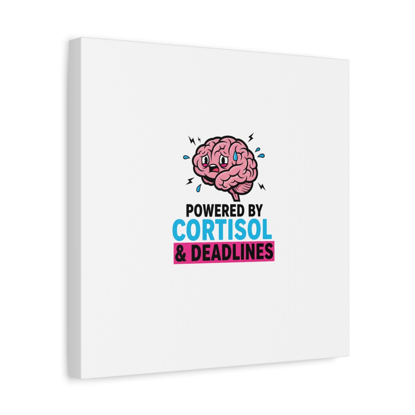 Powered by Cortisol & Deadlines Canvas | stress meme, burnout humor