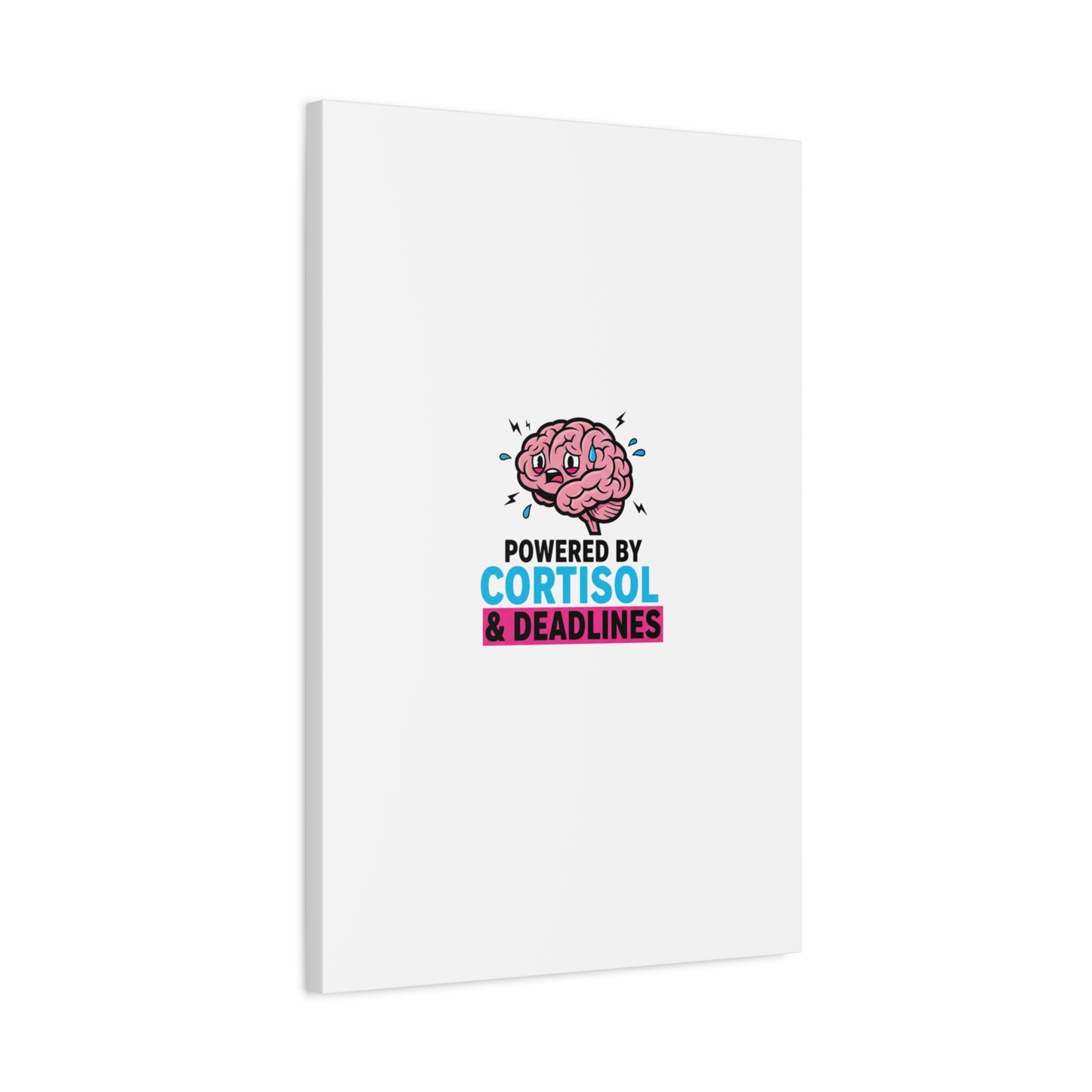 Powered by Cortisol & Deadlines Canvas | stress meme, burnout humor
