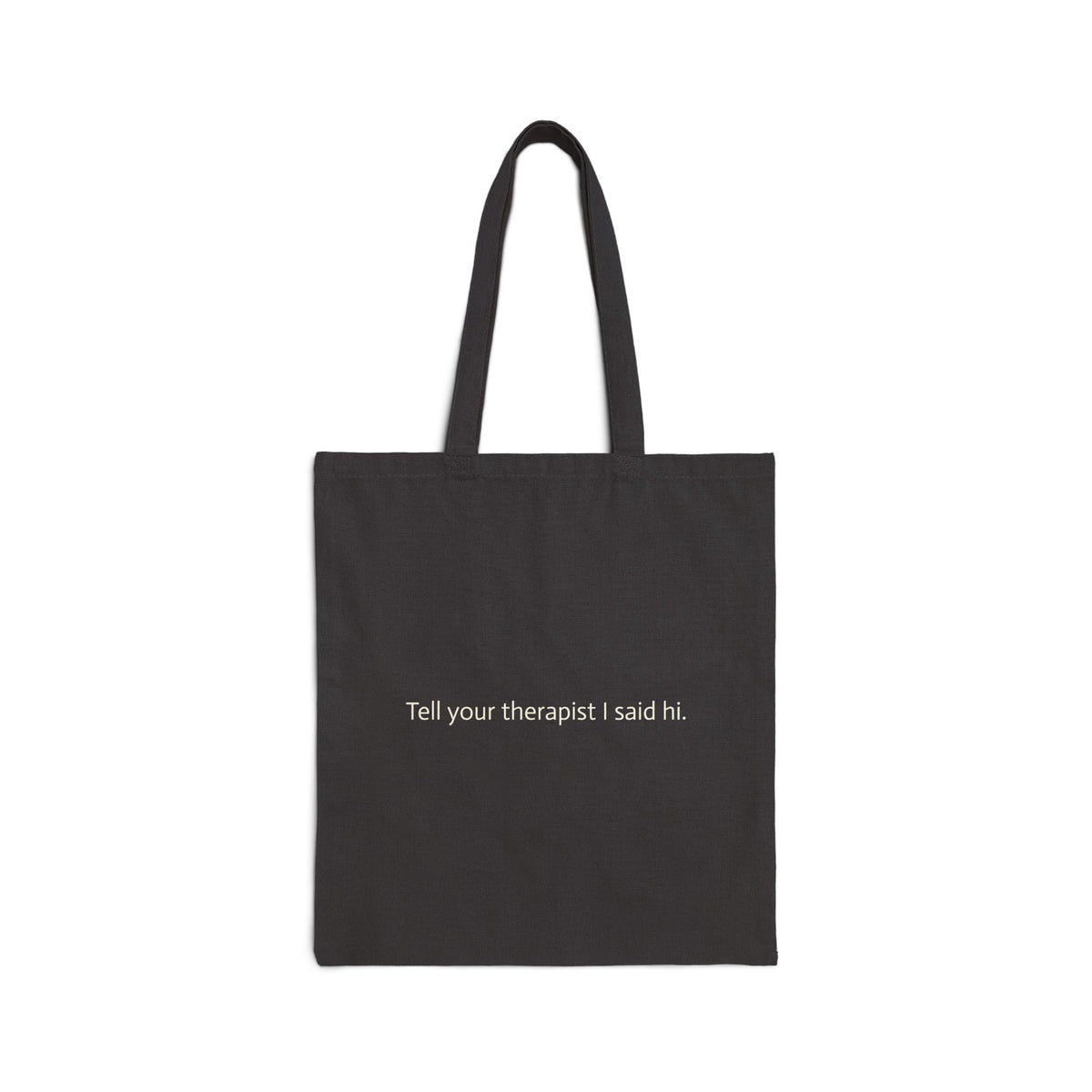 Tell Your Therapist I Said Hi Canvas Tote Bag
