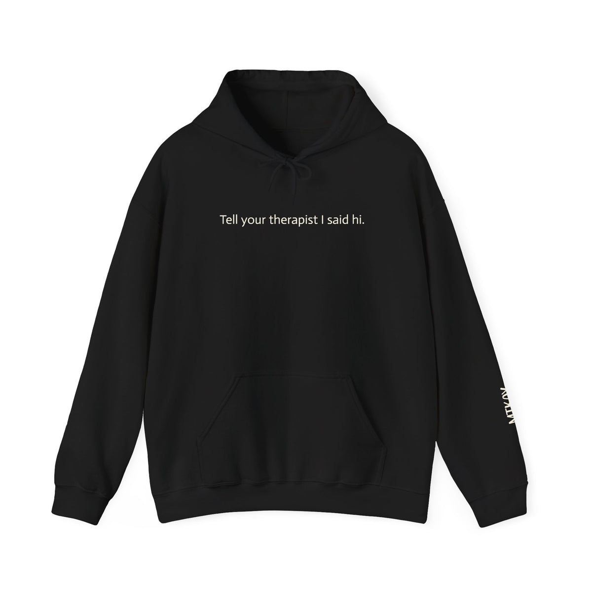 Hoodie — "Tell your therapist I said hi." Minimalist Slogan Pullover