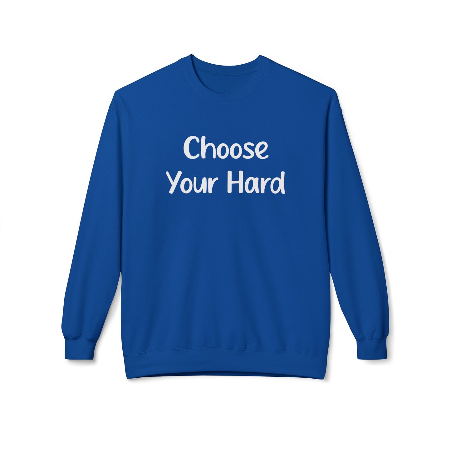 Choose Your Hard Crewneck Sweatshirt - Motivational Casual Pullover