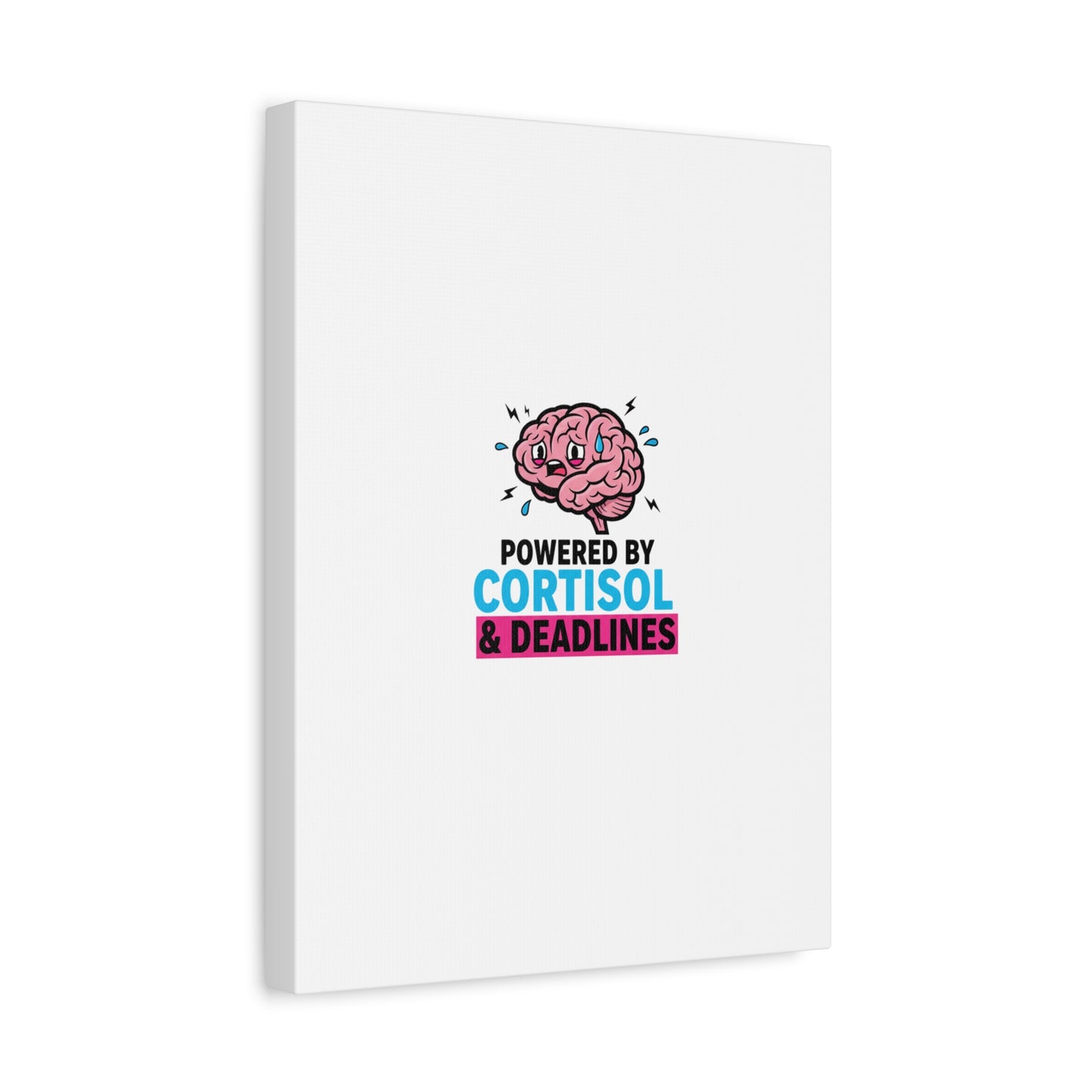Powered by Cortisol & Deadlines Canvas | stress meme, burnout humor