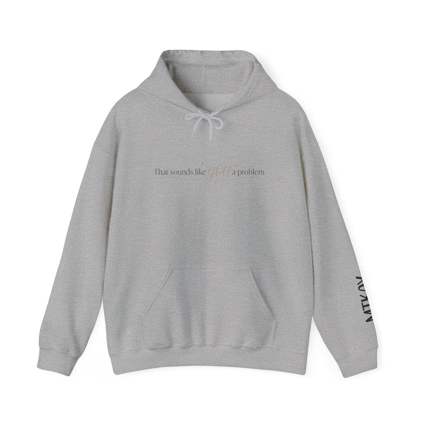Hoodie — Minimal 'That Sounds Like A You Problem' Graphic Pullover