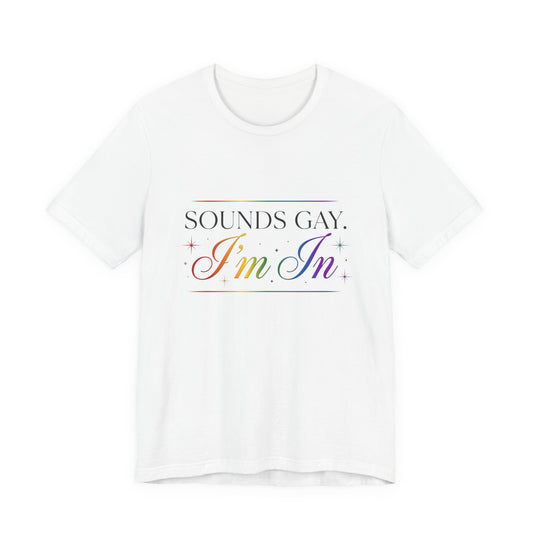 Sounds Gay I'm In T