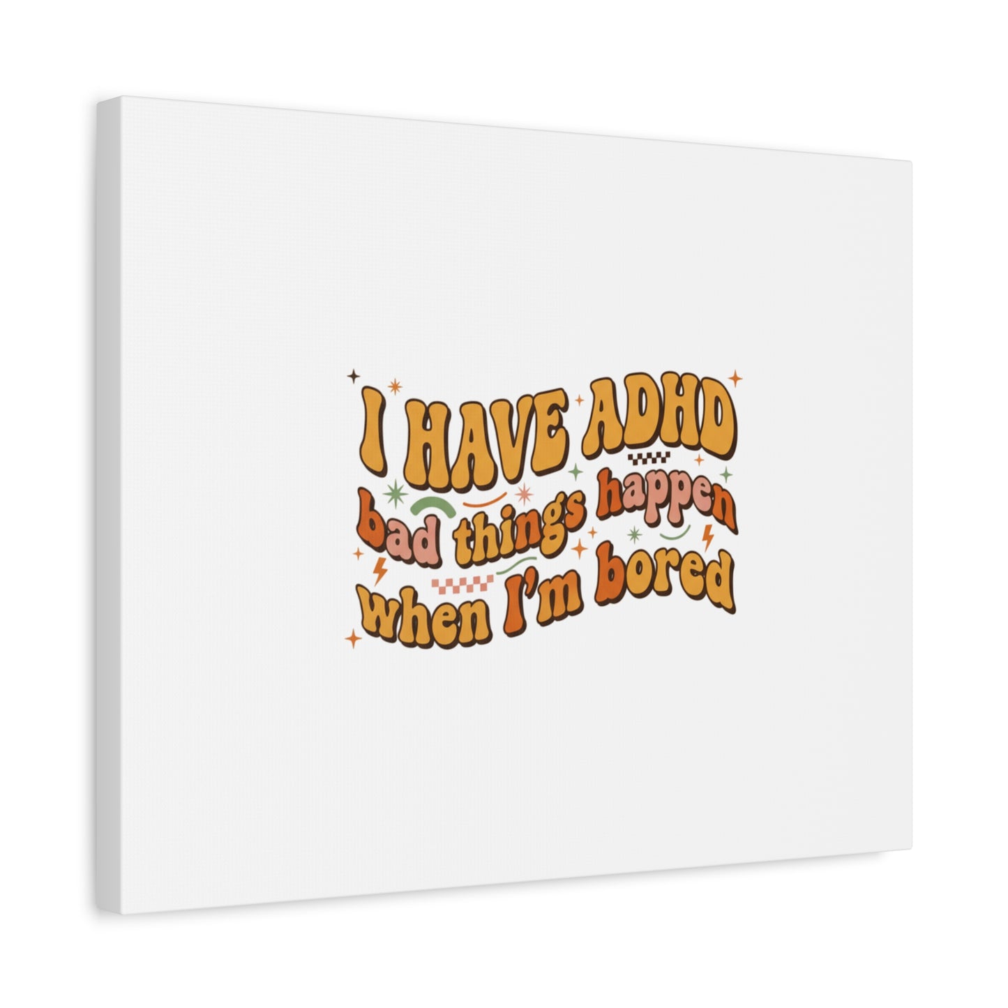 I Have ADHD funny affirmation Canvas | Neurodiversity, ADHD acceptance