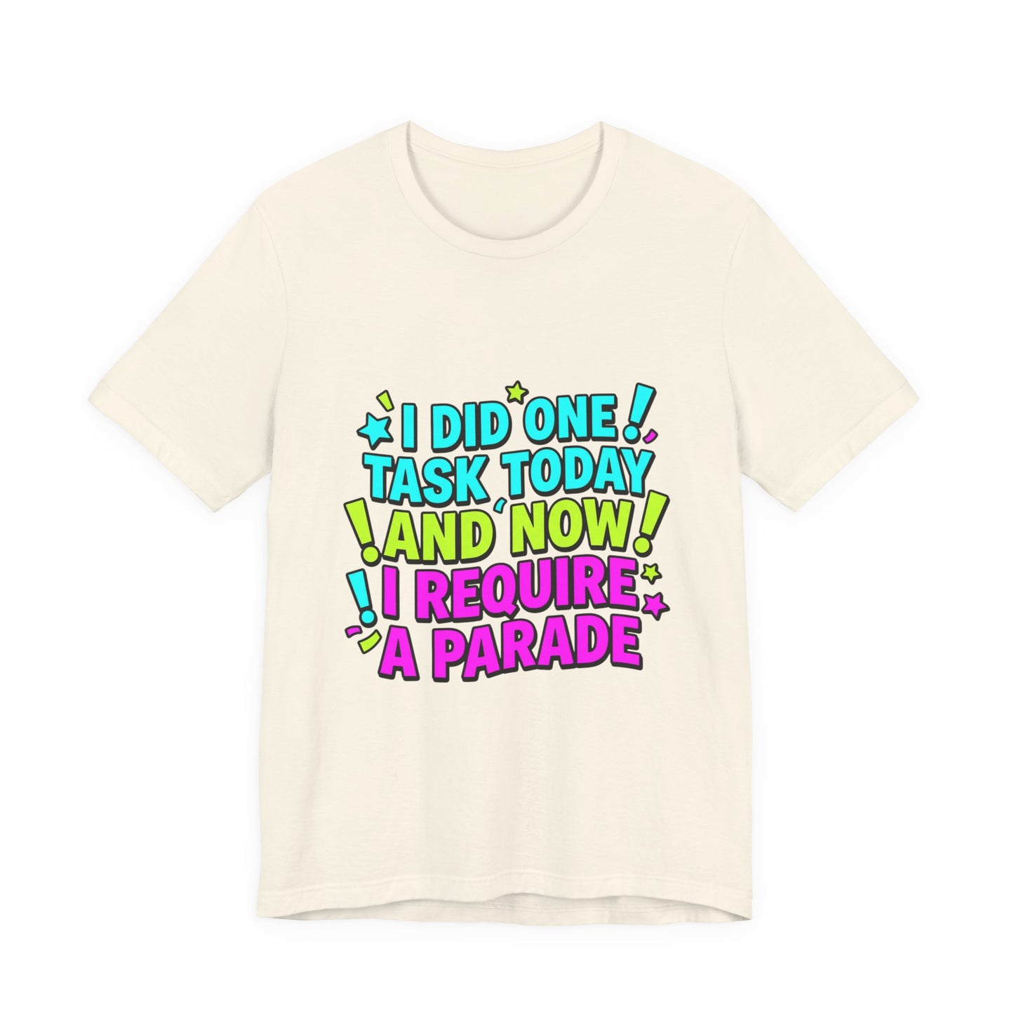 I Did One Task Today I Require A Parade tee | Meme Shirt, Cringe-Core Internet Slang