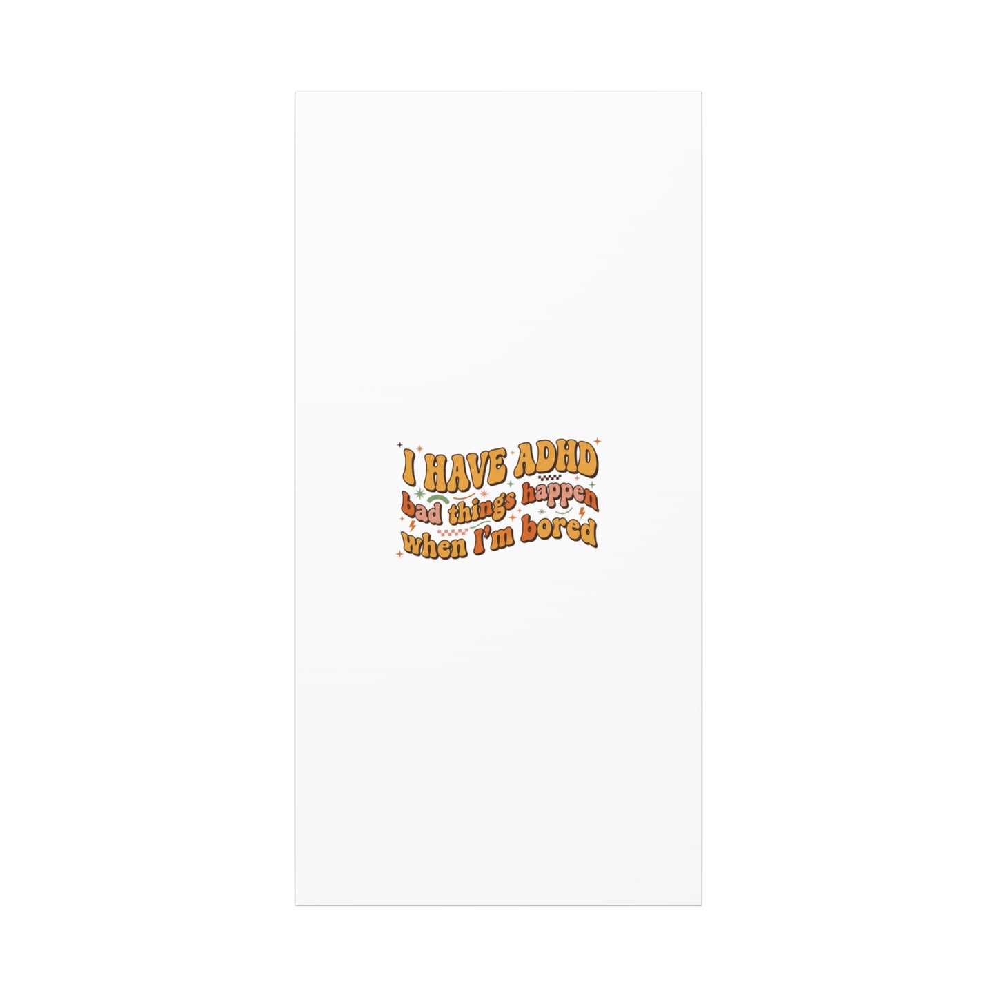 I Have ADHD funny affirmation Canvas | Neurodiversity, ADHD acceptance