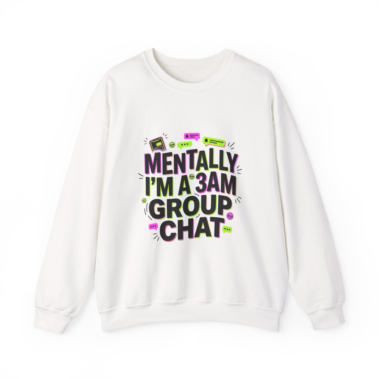 Mentally I'm a 3AM Group Chat Sweatshirt | meme shirt, brainrot humor