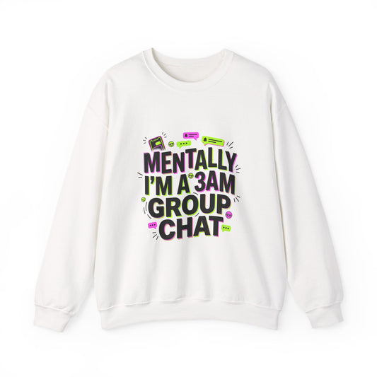 Mentally I'm a 3AM Group Chat Sweatshirt | meme shirt, brainrot humor