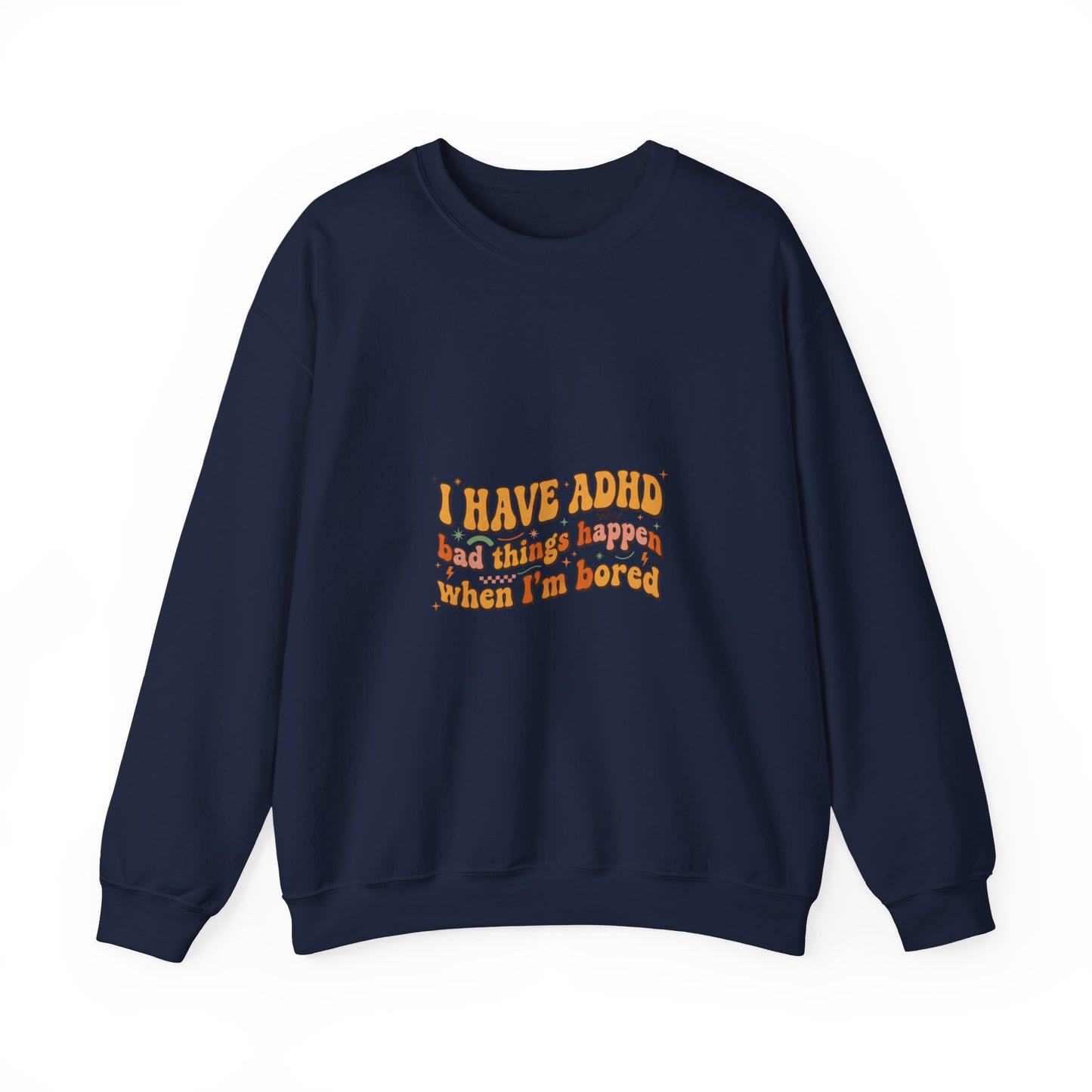 I Have ADHD design Sweatshirt | neurodivergent, stim positive