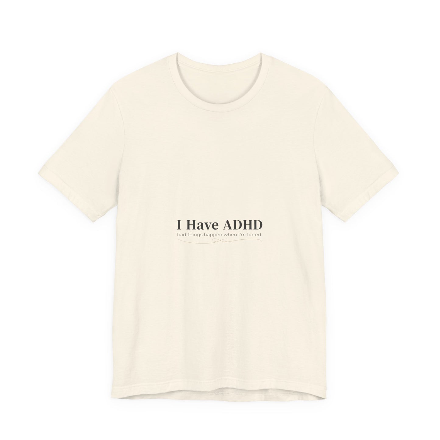 I Have ADHD Tee | Neurodiversity, Autistic Pride, Neurodivergent Advocacy