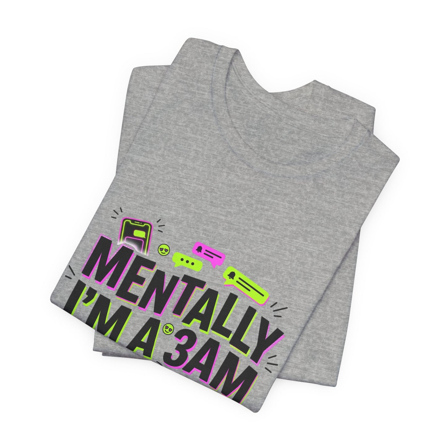 Mentally I'm a 3AM Group Chat Tee | meme shirt, brainrot humor