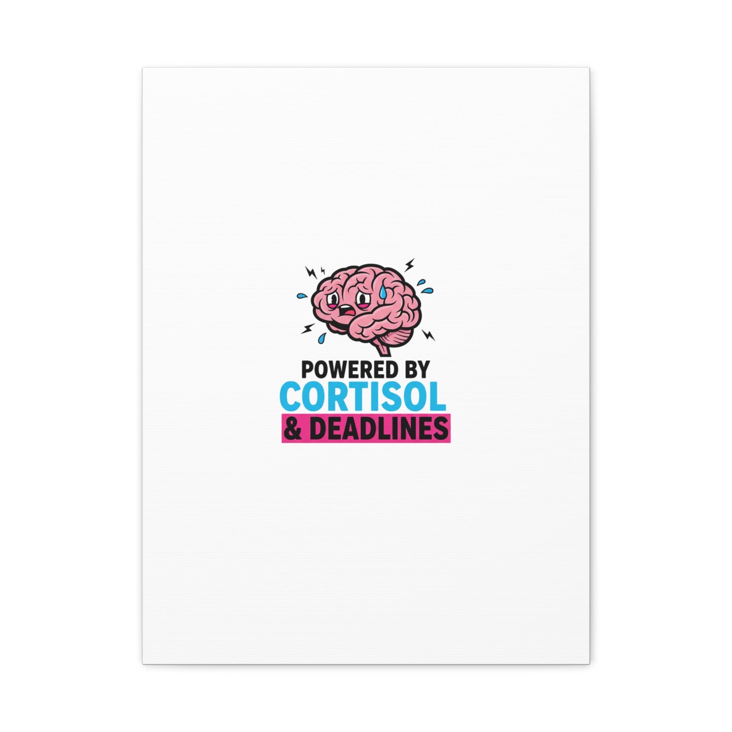 Powered by Cortisol & Deadlines Canvas | stress meme, burnout humor