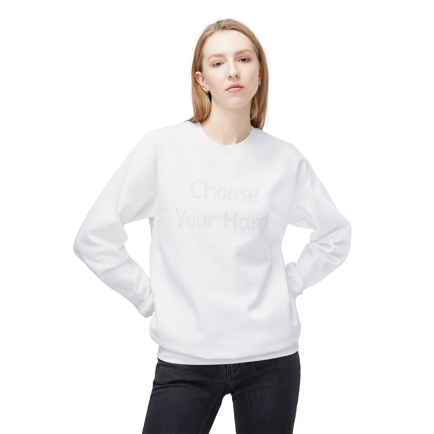 Choose Your Hard Crewneck Sweatshirt - Motivational Casual Pullover
