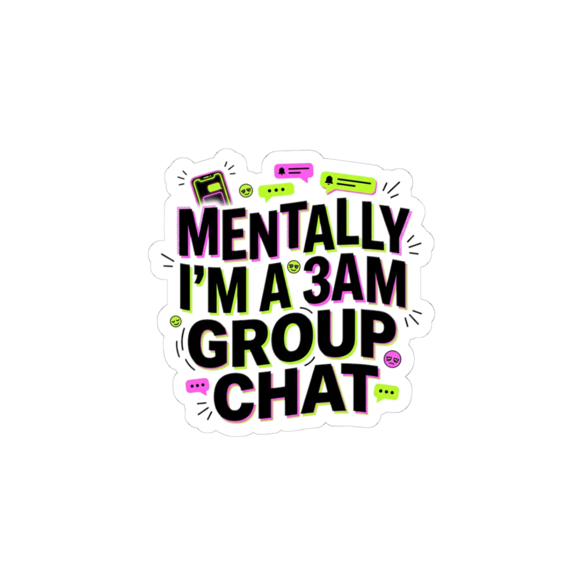 Mentally I'm a 3AM Group Chat Sticker | meme-core, cringe-core vibes