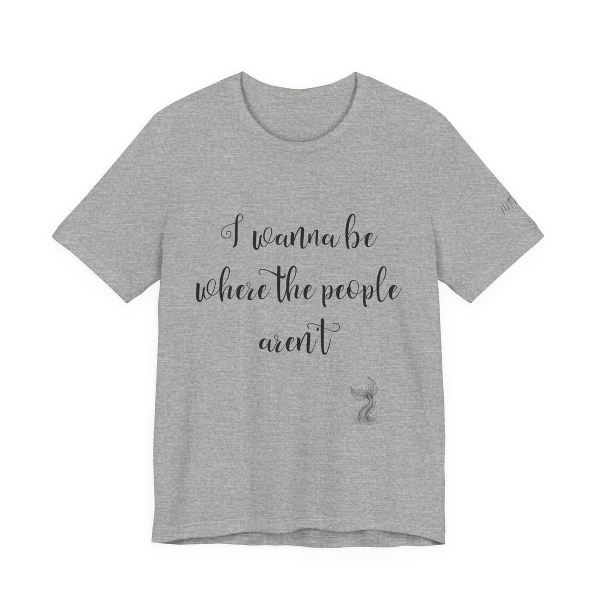 I Wanna Be Where The People Aren't T-Shirt