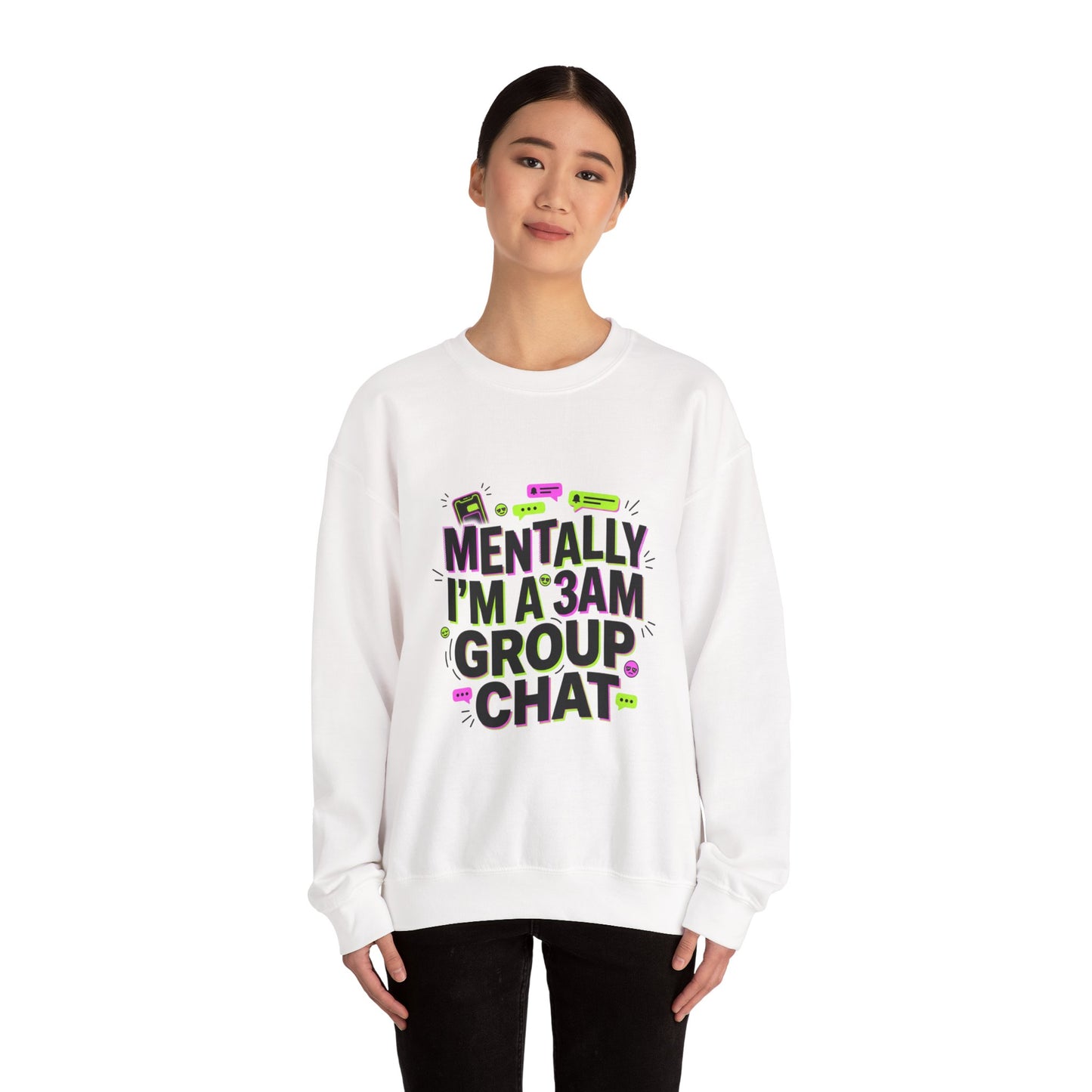 Mentally I'm a 3AM Group Chat Sweatshirt | meme shirt, brainrot humor