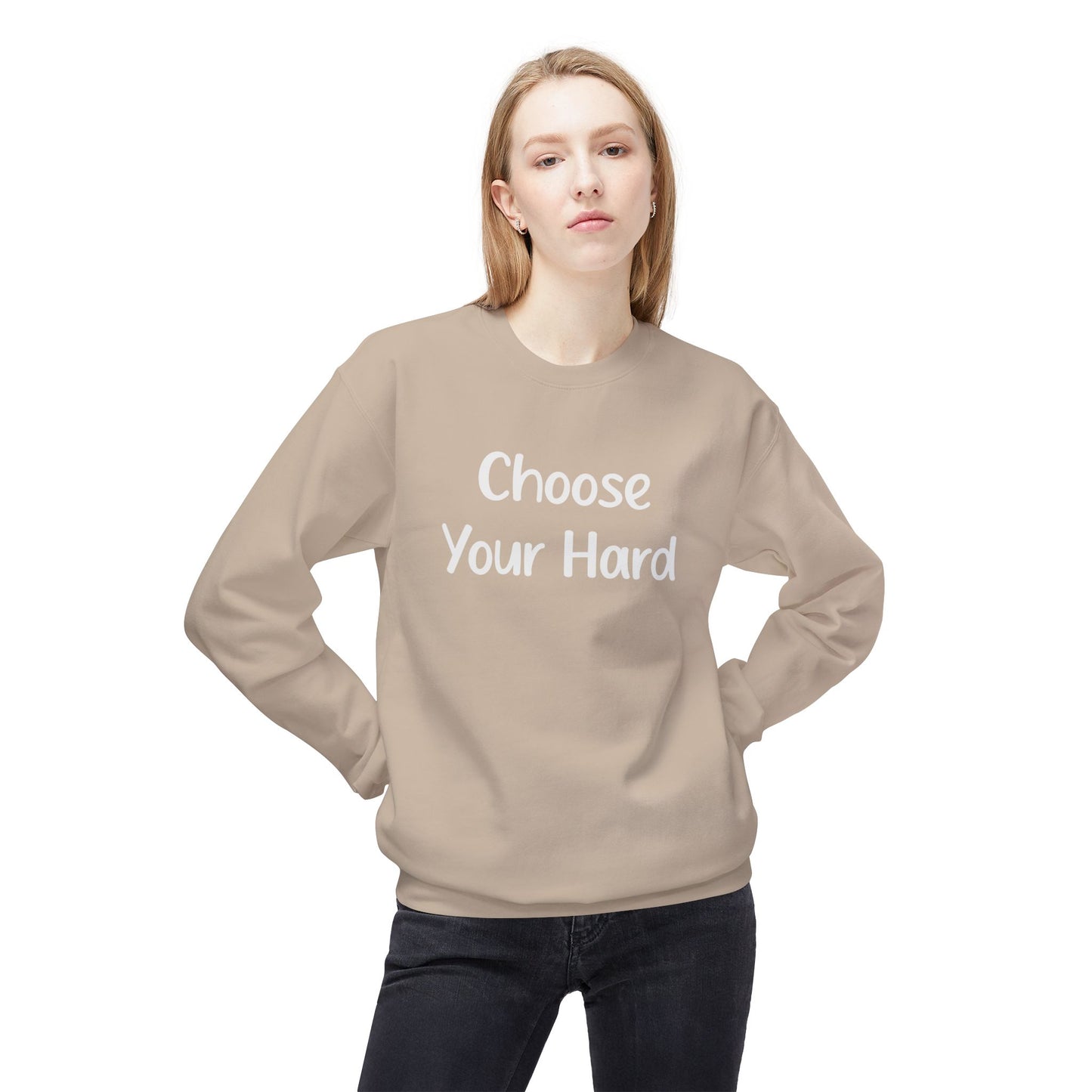 Choose Your Hard Crewneck Sweatshirt - Motivational Casual Pullover