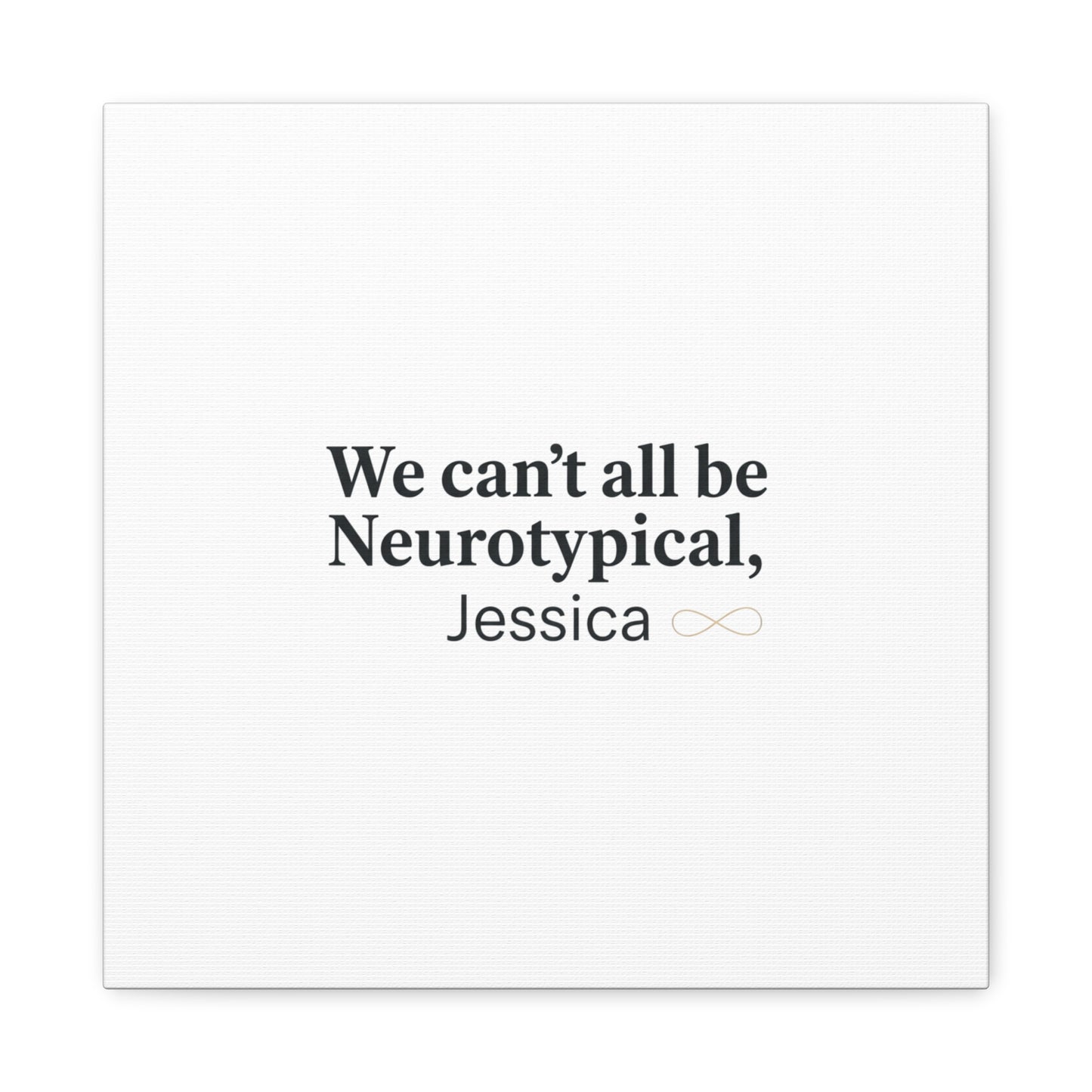 We Can't All Be Neurotypical Canvas | Neurodiversity, Autistic Pride