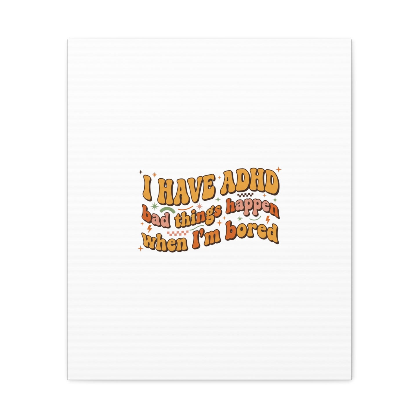 I Have ADHD funny affirmation Canvas | Neurodiversity, ADHD acceptance