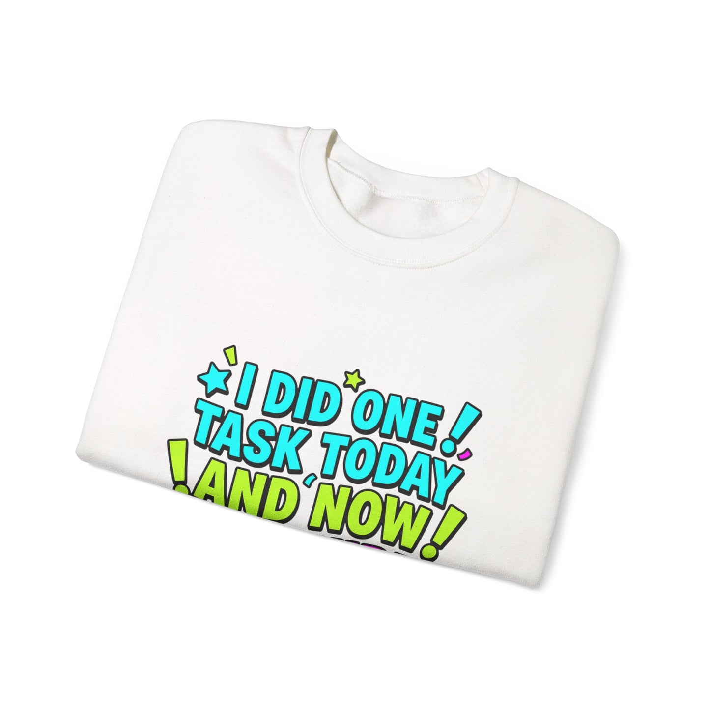 I Did One Task Today and Now I Require a Parade Sweatshirt | meme shirt, brainrot humor