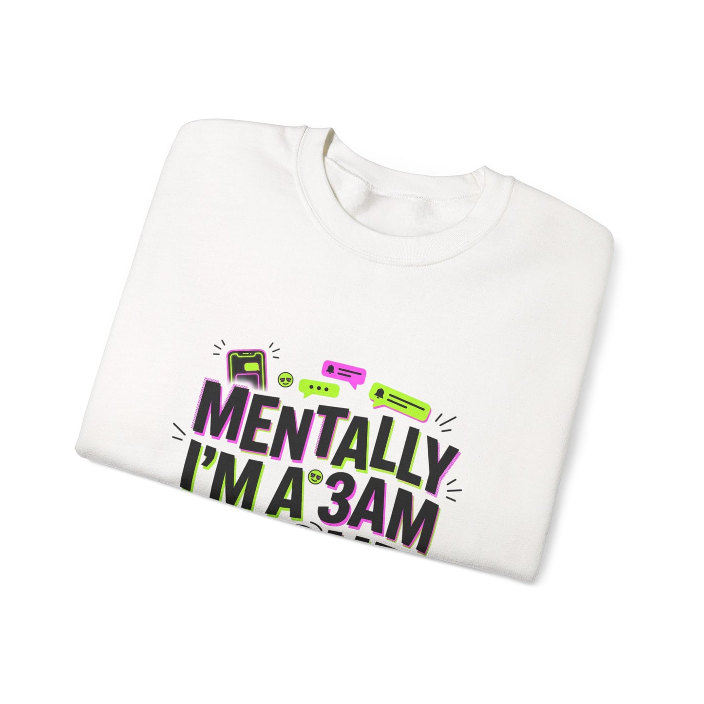 Mentally I'm a 3AM Group Chat Sweatshirt | meme shirt, brainrot humor
