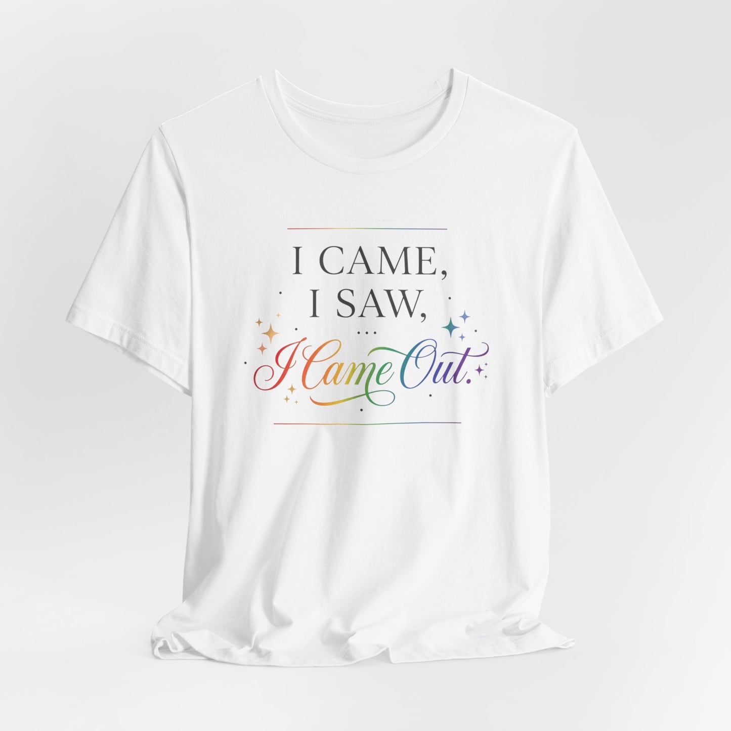 T-Shirt — “I Came, I Saw, I Came Out” Rainbow Pride Tee