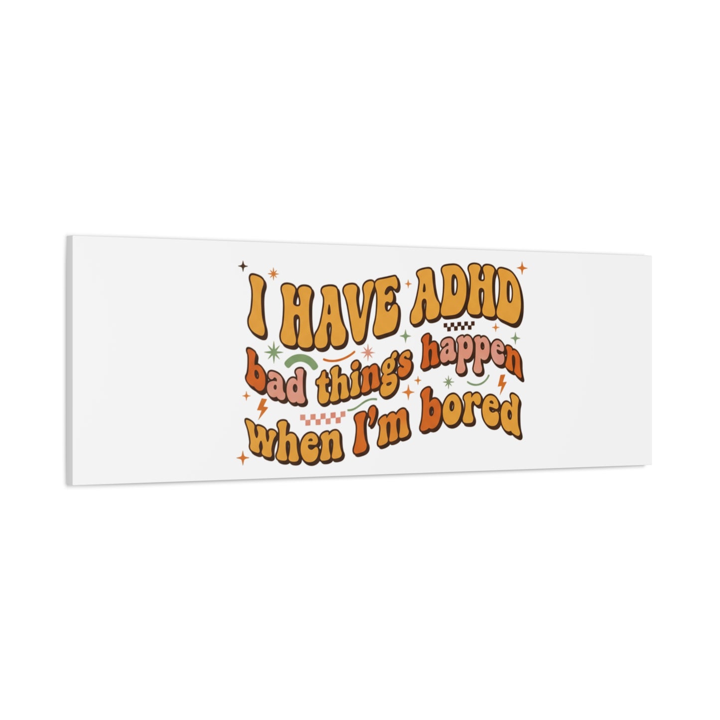 I Have ADHD funny affirmation Canvas | Neurodiversity, ADHD acceptance