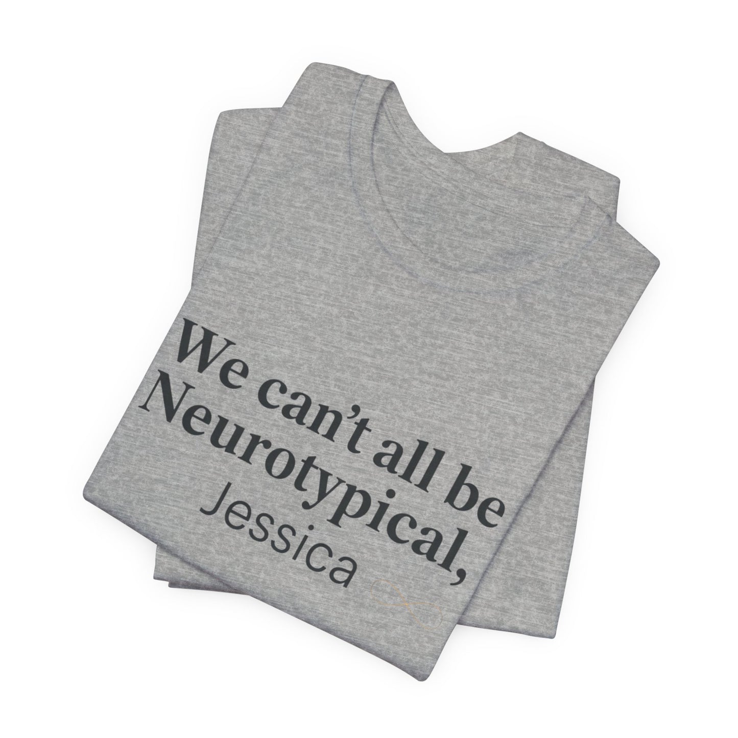 We Can't All Be Neurotypical T-Shirt | autistic pride, neurodiversity acceptance