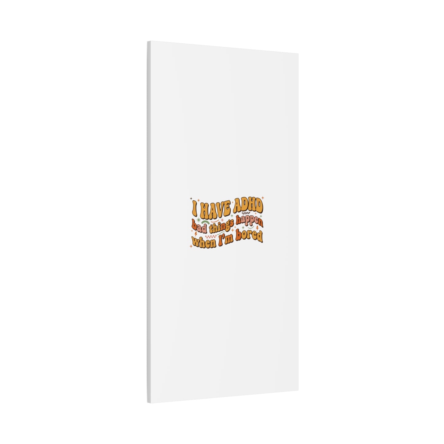 I Have ADHD funny affirmation Canvas | Neurodiversity, ADHD acceptance