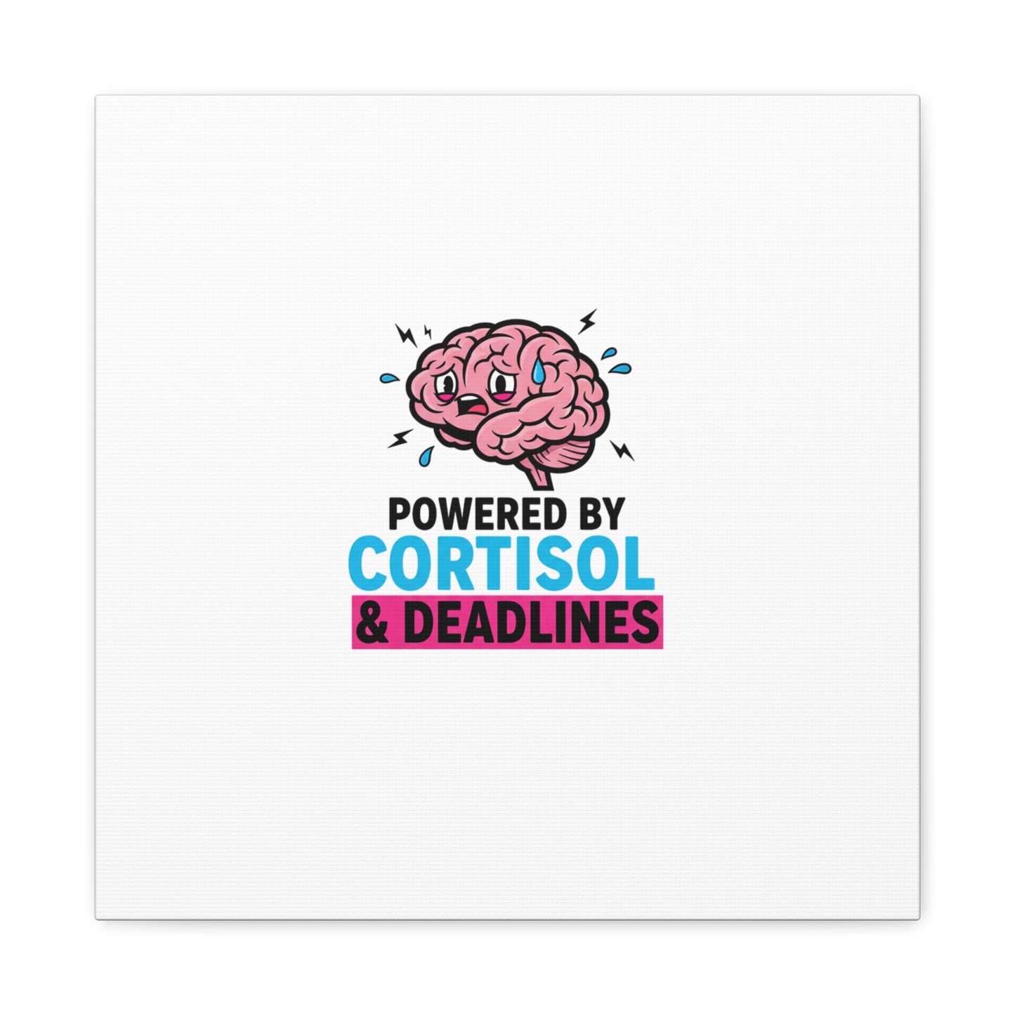 Powered by Cortisol & Deadlines Canvas | stress meme, burnout humor