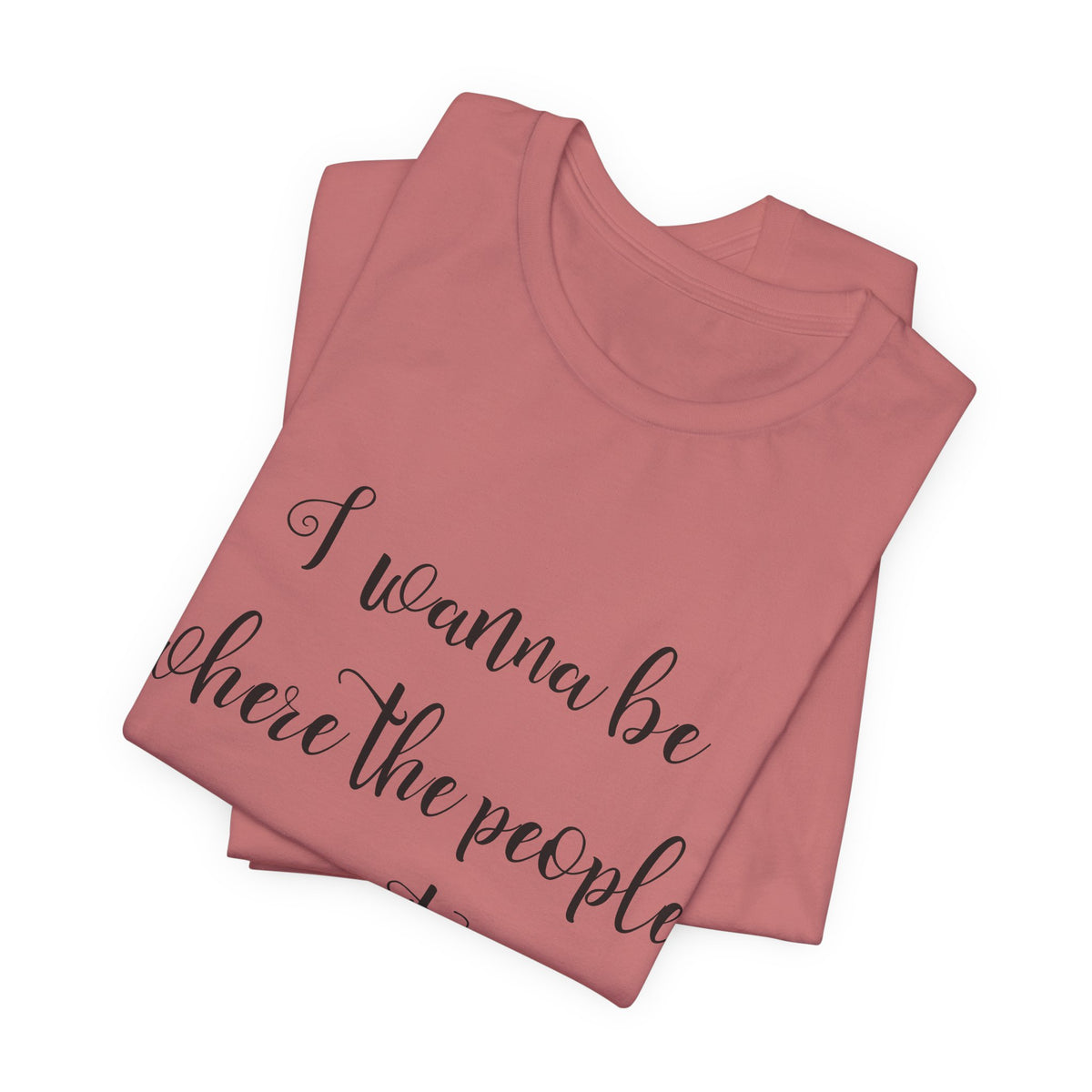 I Wanna Be Where The People Aren't T-Shirt