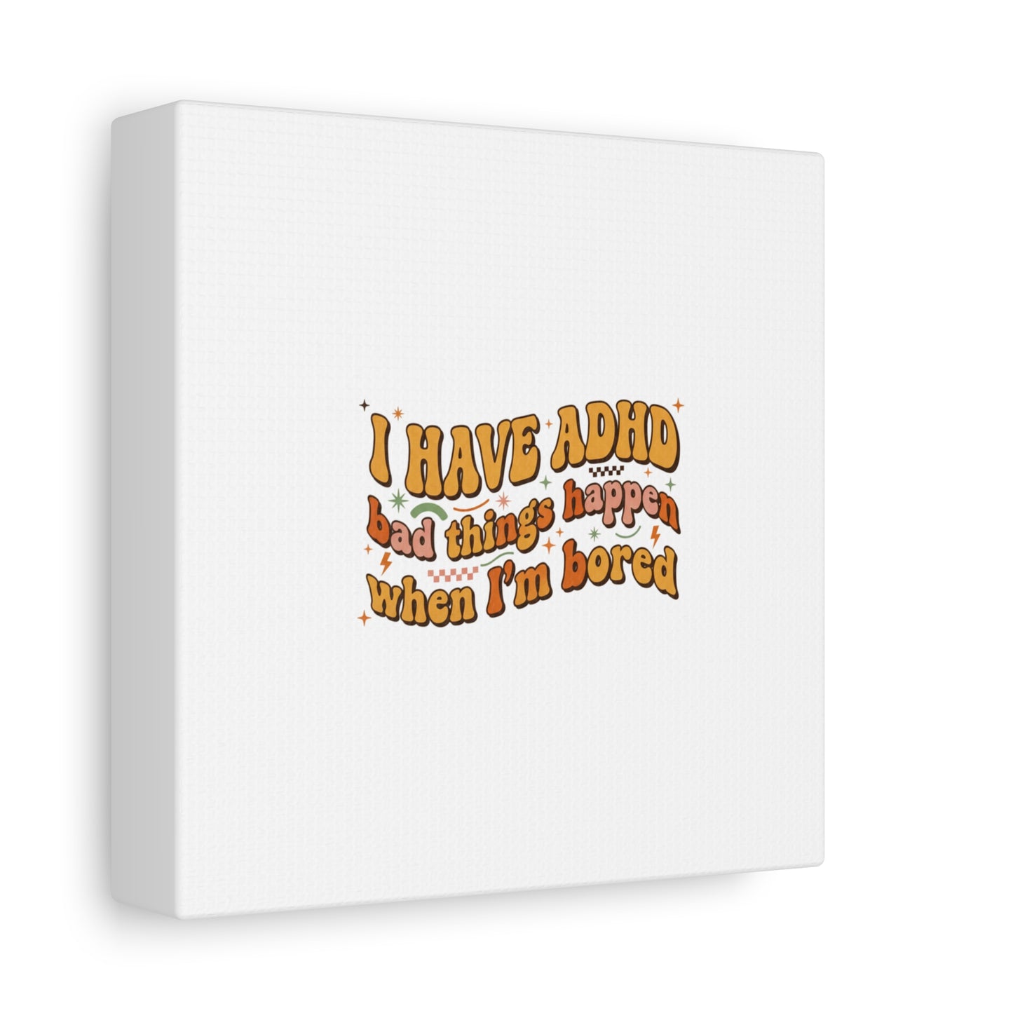 I Have ADHD funny affirmation Canvas | Neurodiversity, ADHD acceptance