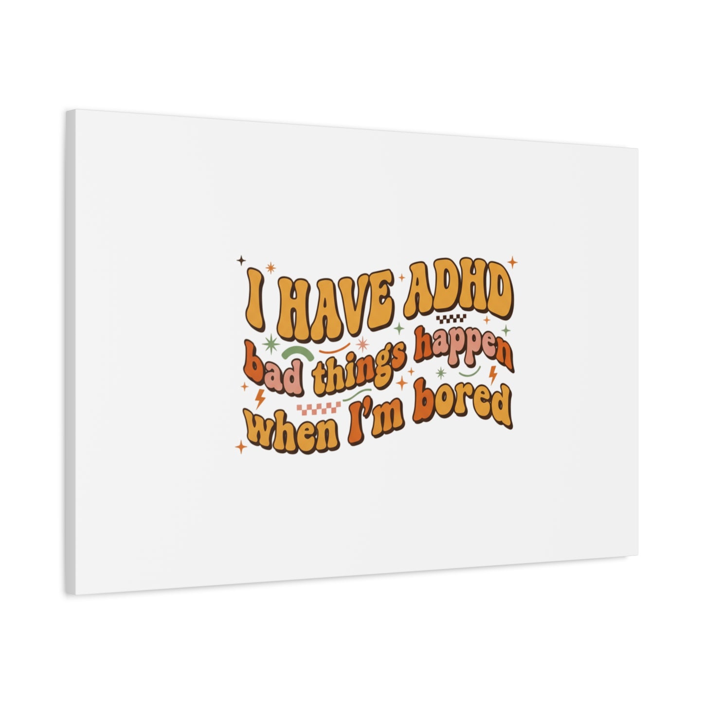 I Have ADHD funny affirmation Canvas | Neurodiversity, ADHD acceptance