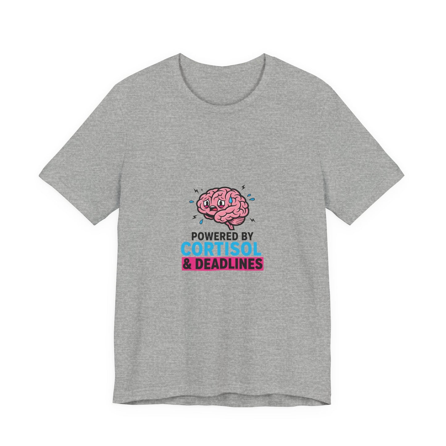 Powered by Cortisol & Deadlines T-Shirt | cortisol shirt, stress meme