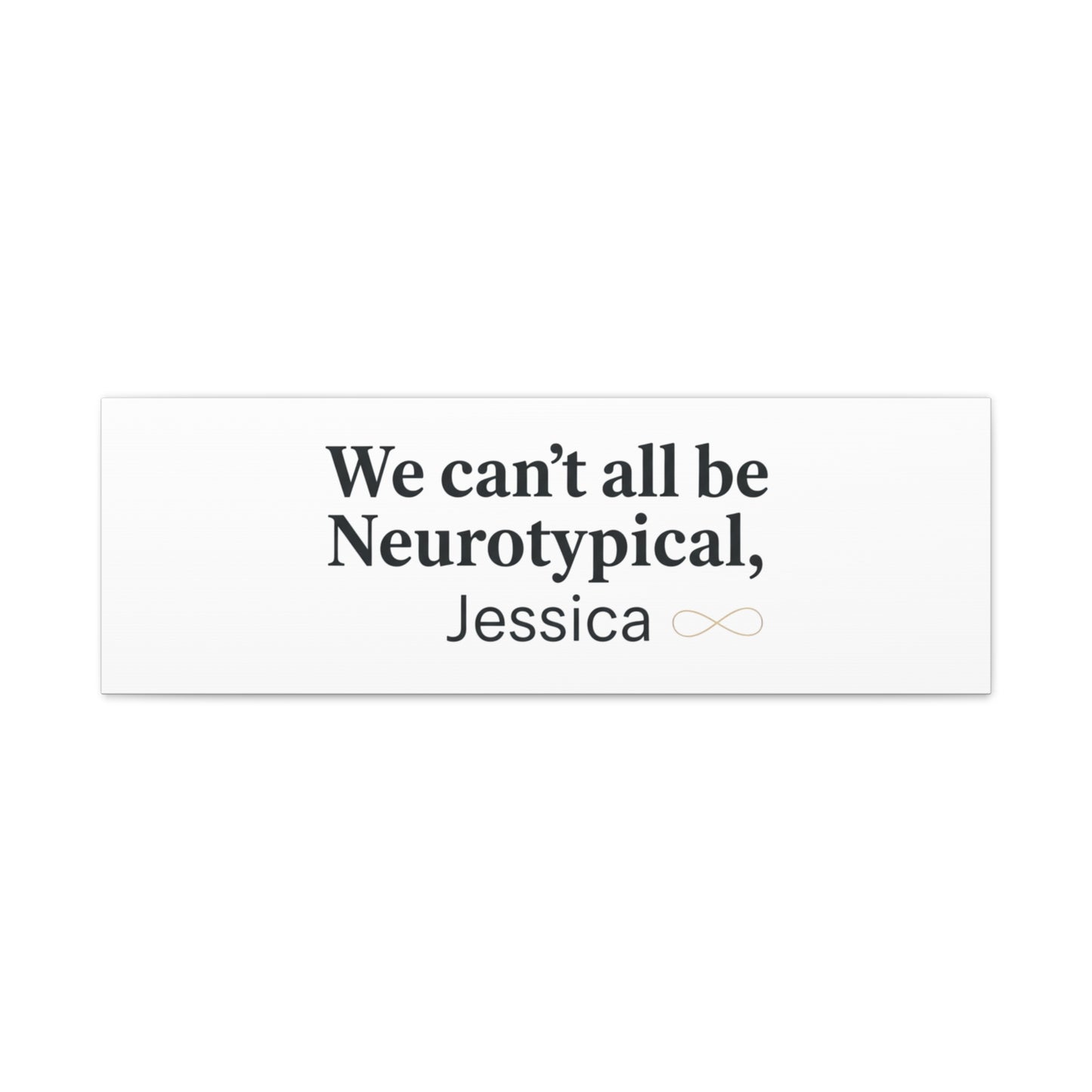 We Can't All Be Neurotypical Canvas | Neurodiversity, Autistic Pride
