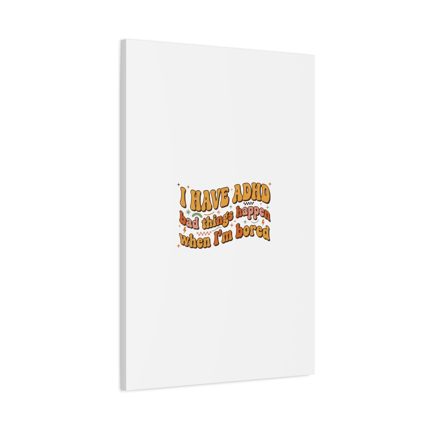 I Have ADHD funny affirmation Canvas | Neurodiversity, ADHD acceptance