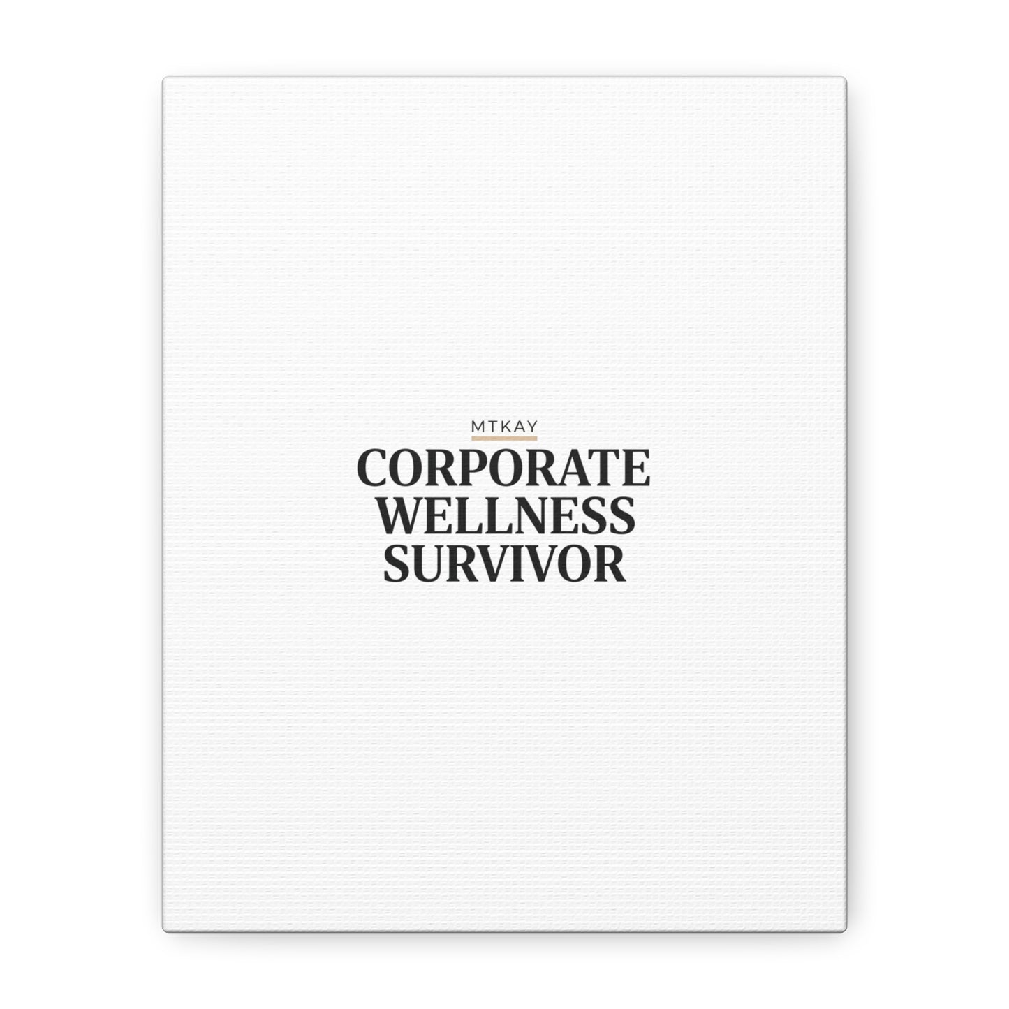 Corporate Wellness Survivor Canvas | cortisol shirt, stress meme, burnout humor
