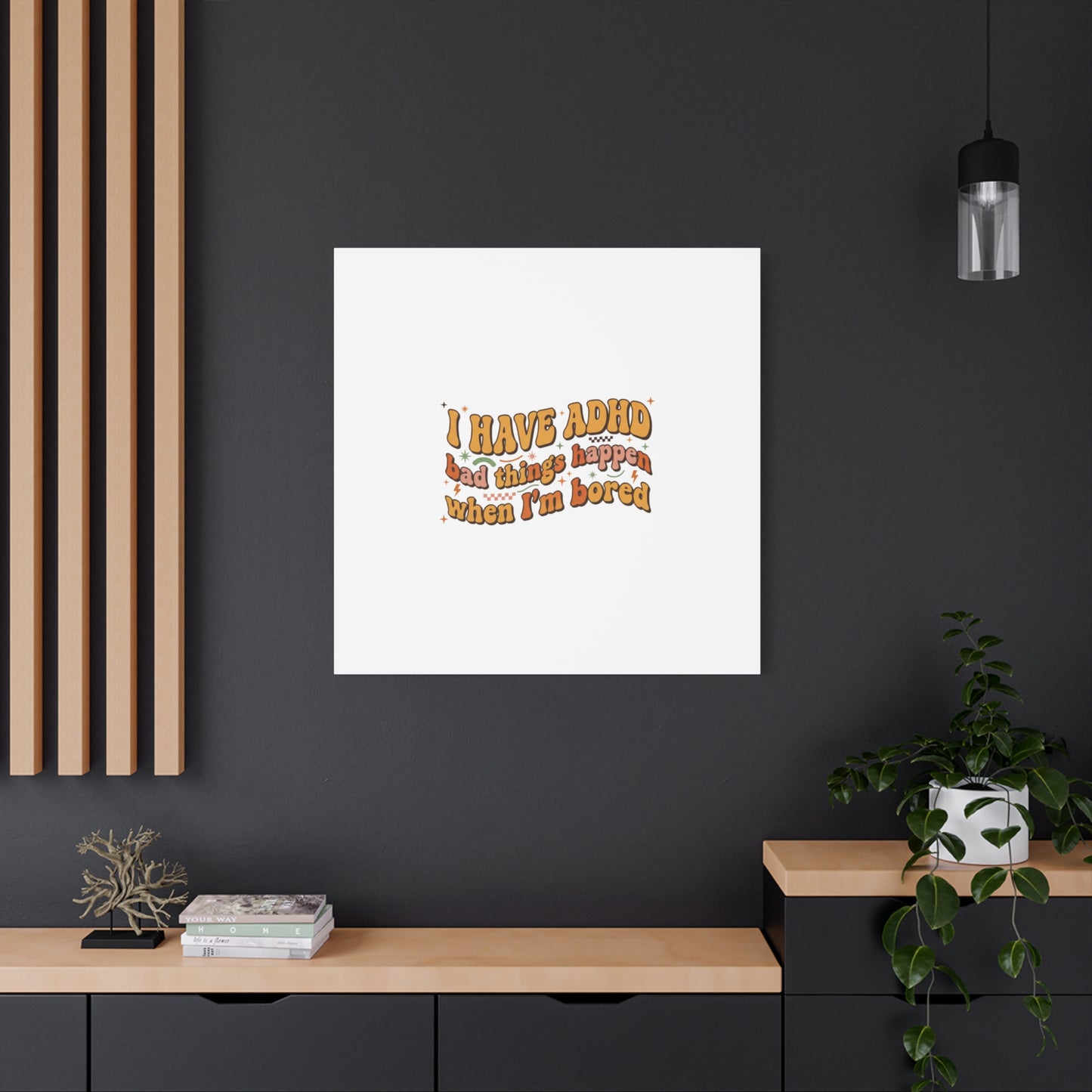 I Have ADHD funny affirmation Canvas | Neurodiversity, ADHD acceptance