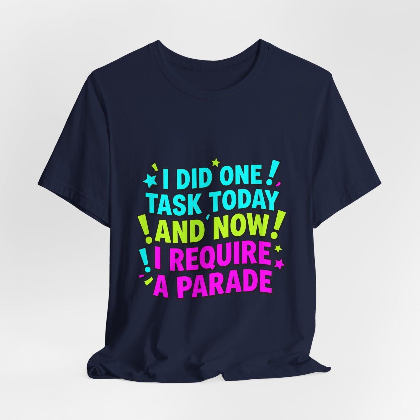 I Did One Task Today I Require A Parade tee | Meme Shirt, Cringe-Core Internet Slang