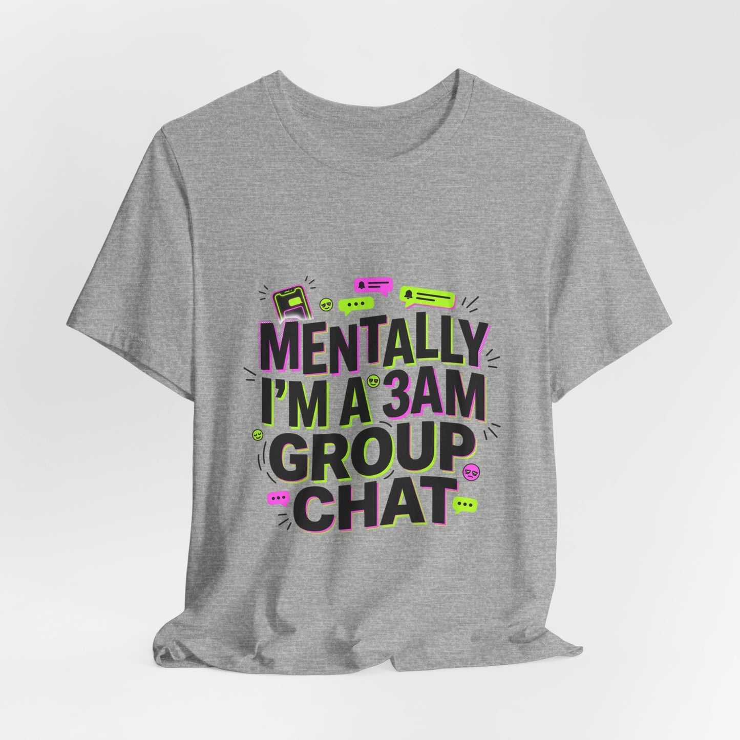 Mentally I'm a 3AM Group Chat Tee | meme shirt, brainrot humor