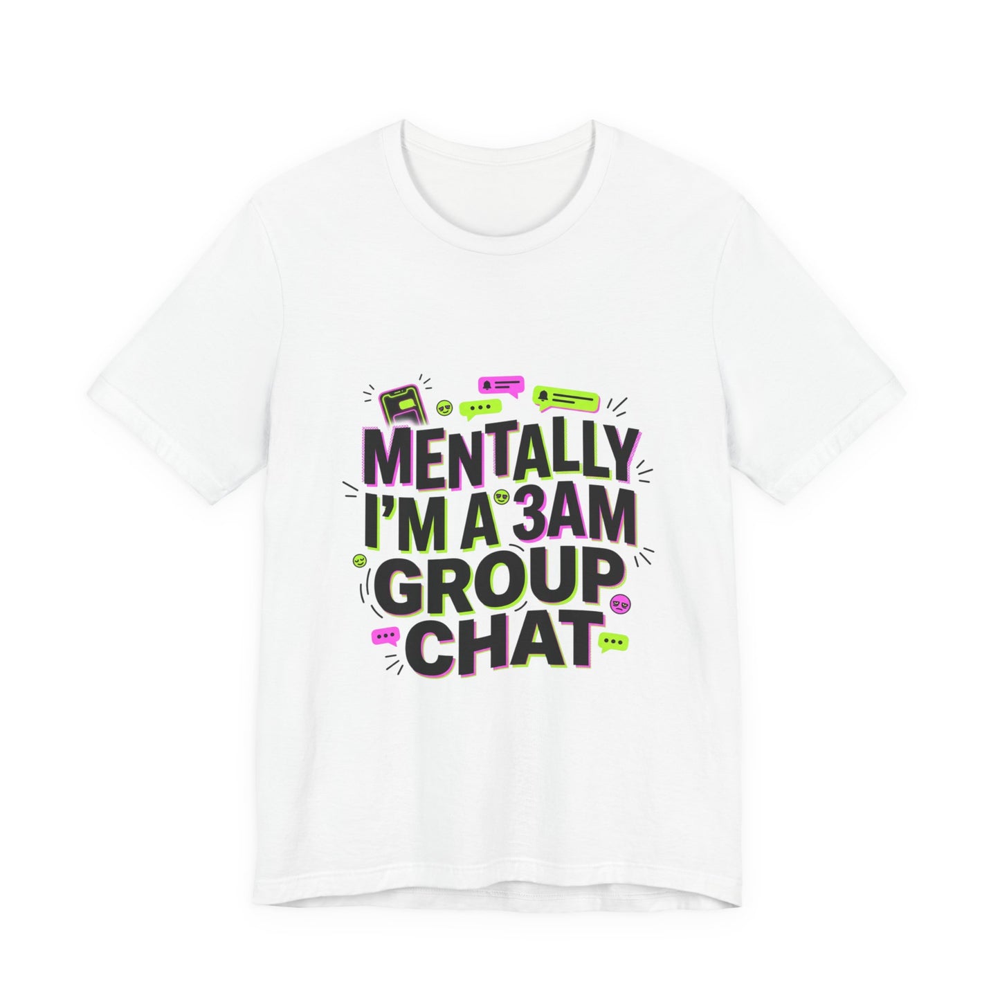 Mentally I'm a 3AM Group Chat Tee | meme shirt, brainrot humor