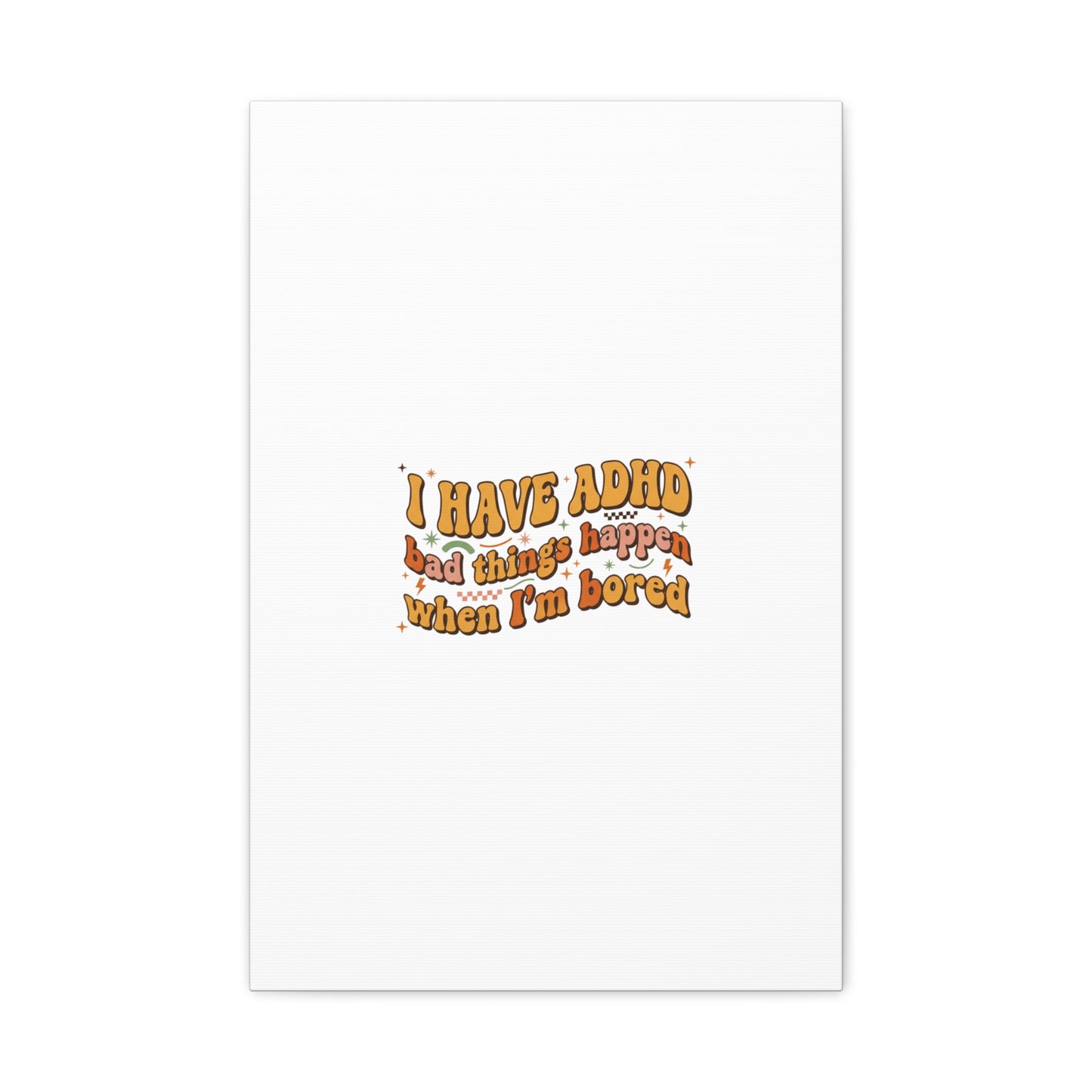 I Have ADHD funny affirmation Canvas | Neurodiversity, ADHD acceptance