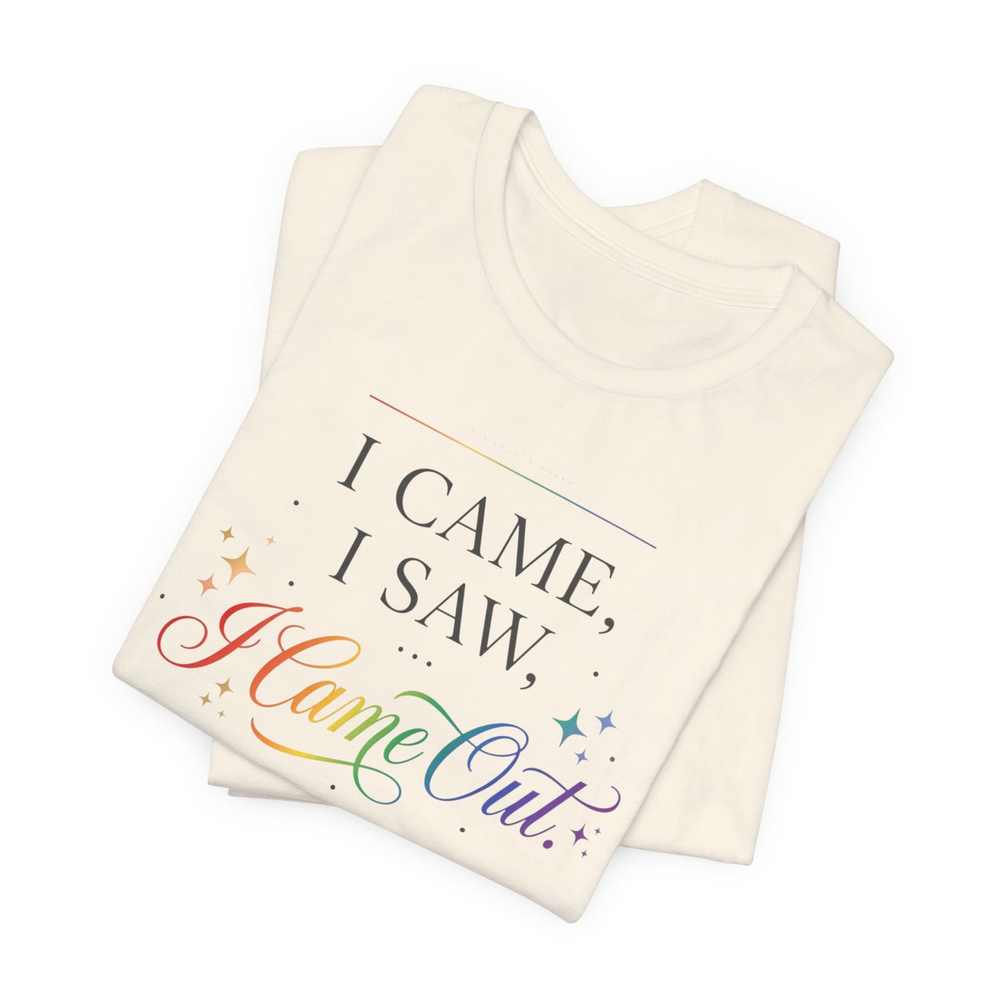 T-Shirt — “I Came, I Saw, I Came Out” Rainbow Pride Tee