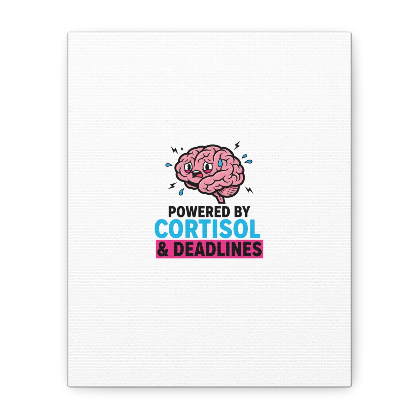 Powered by Cortisol & Deadlines Canvas | stress meme, burnout humor