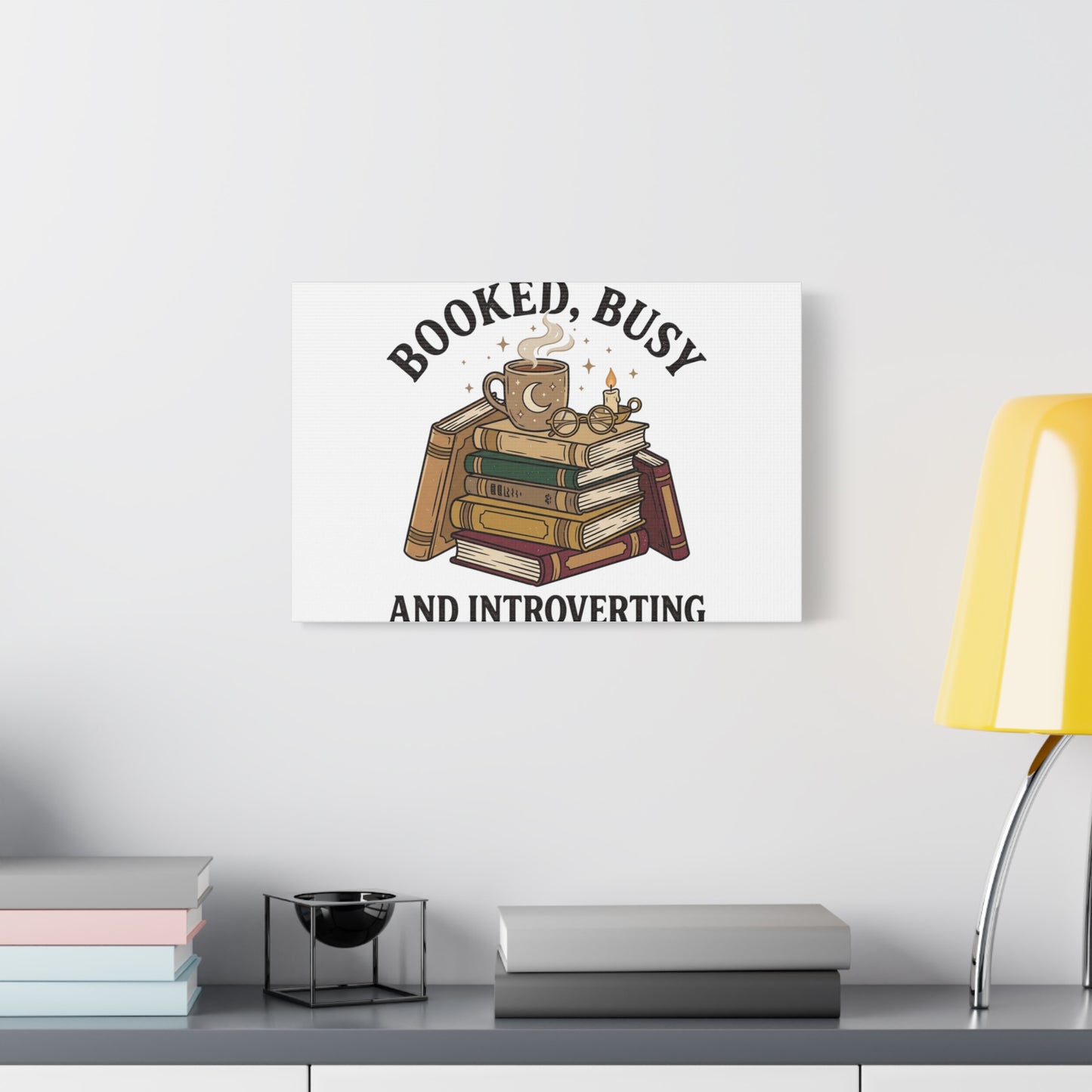 Booked, Busy and Introverting Canvas | Book Lover, Cozy Reader Decor