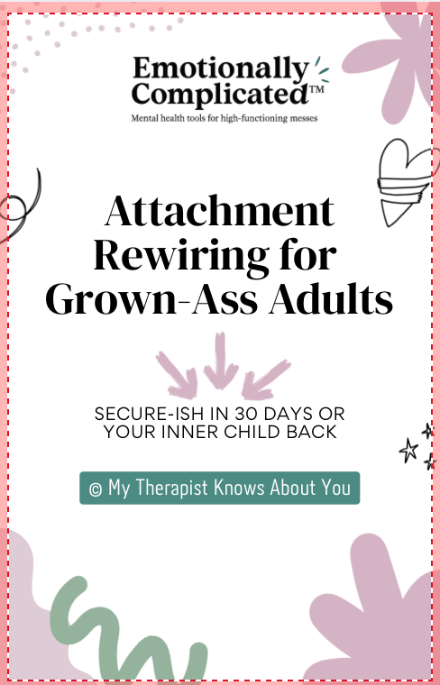 Attachment Rewiring for Grown-Ass Adults Workbook